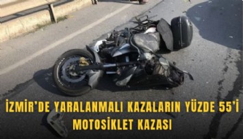 İzmir’de yaralanmalı kazaların yüzde 55’i motosiklet kazası