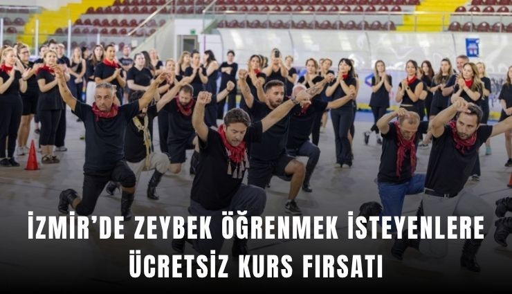 İzmir’de zeybek öğrenmek isteyenlere ücretsiz kurs fırsatı