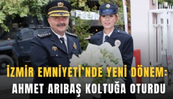 İzmir Emniyetinde devir teslim: Arıbaş görevine başladı