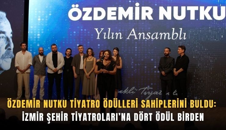 İzmir Şehir Tiyatroları’na ödül yağmuru: Dört ödül birden