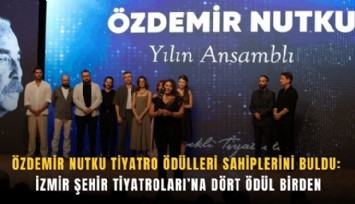 İzmir Şehir Tiyatroları’na ödül yağmuru: Dört ödül birden