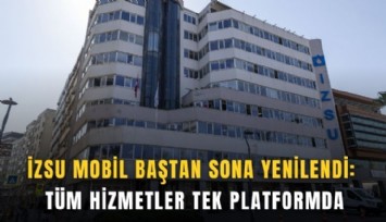 İZSU Mobil baştan sona yenilendi: Tüm hizmetler tek platformda
