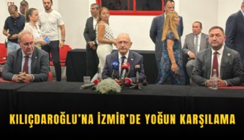 Kılıçdaroğlu’na İzmir’de yoğun karşılama
