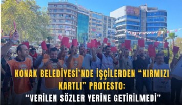 Konak Belediyesi’nde işçilerden kırmızı kartlı protesto