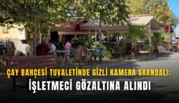 Manisa’da aile çay bahçesinin tuvaletinde gizli kamera skandalı