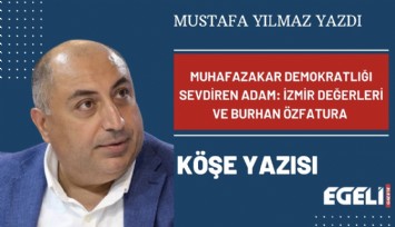 Muhafazakar demokratlığı sevdiren adam: İzmir değerleri ve Burhan Özfatura