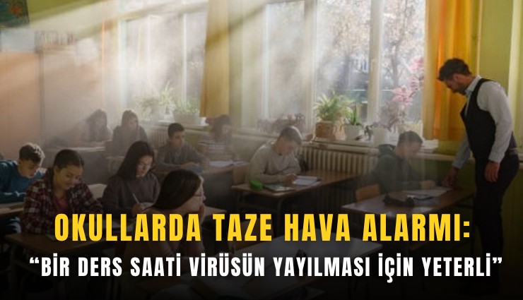 Okullarda taze hava alarmı: Bir ders saati virüsün yayılması için yeterli