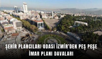 Şehir Plancıları Odası İzmir’den peş peşe imar planı davaları