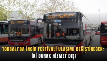 Torbalı’da İncir Festivali ulaşımı değiştirecek: İki durak hizmet dışı