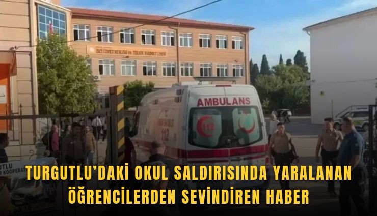 Turgutlu’daki okul saldırısında yaralanan öğrencilerden sevindiren haber