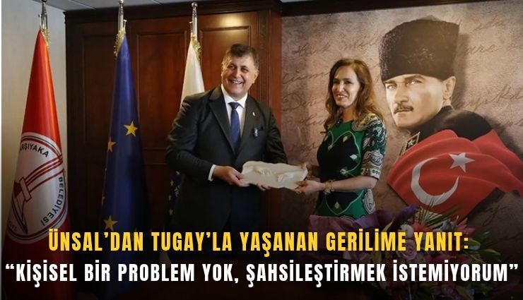 Ünsal’dan Tugay’la yaşanan gerilime yanıt: Kişisel bir problem yok, şahsileştirmek istemiyorum