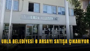 Urla Belediyesi 8 arsayı satışa çıkarıyor