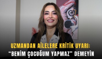 Uzmandan ailelere kritik uyarı: Benim çocuğum yapmaz demeyin