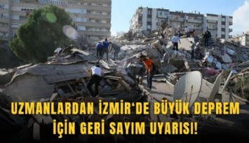 Uzmanlardan İzmir‘de büyük deprem için geri sayım uyarısı!